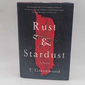 T. Greenwood Rust & Stardust Hardcover 1st Edition True Crime Fiction Good